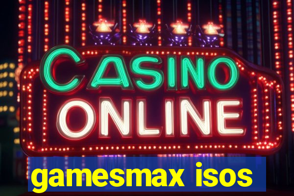 gamesmax isos